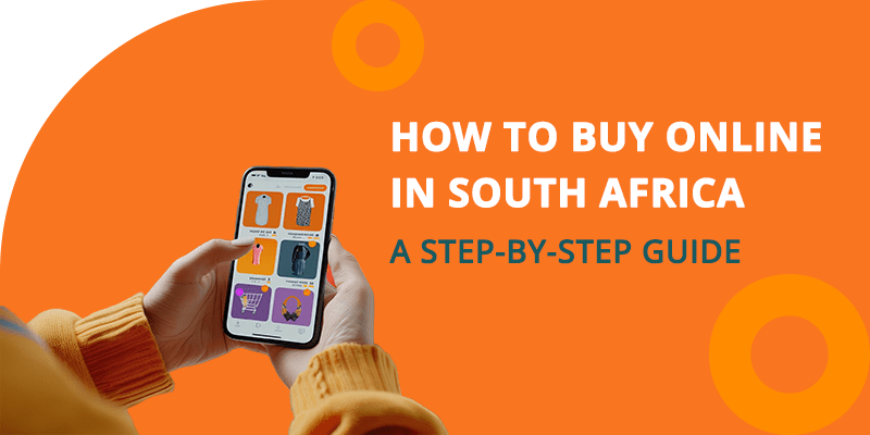 How to buy Online in South Africa - Step by step guide